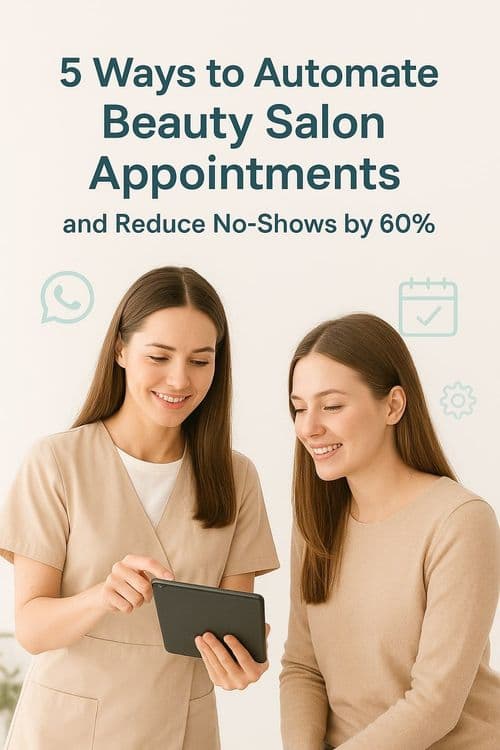 5 Ways to Automate Beauty Salon Appointments and Reduce No-Shows by 60%