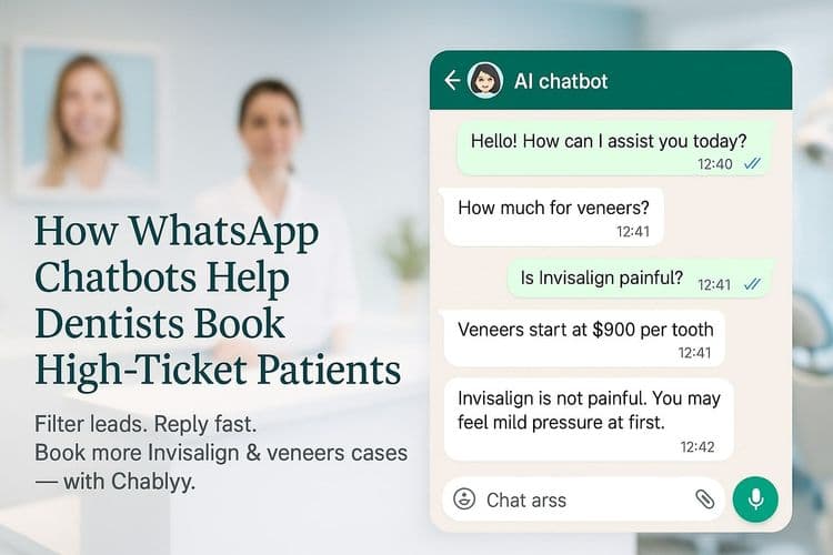 How WhatsApp Chatbots Help Dentists Book More High-Ticket Cases (Implants, Veneers & Invisalign)